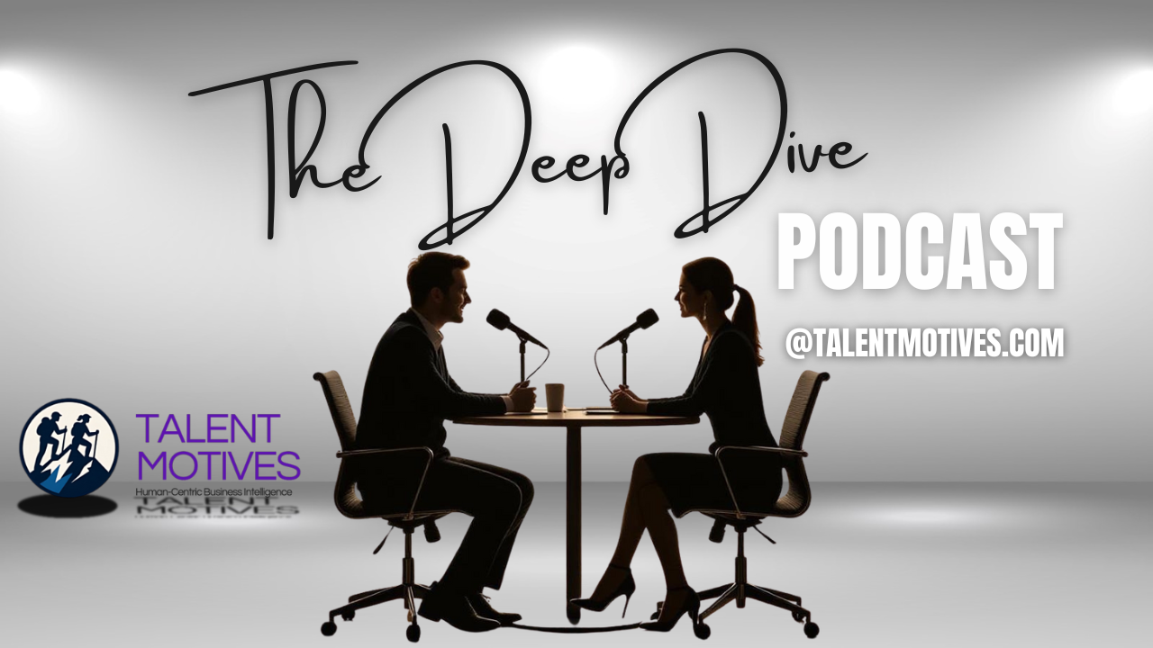 The Deep Dive Podcast TalentMotives The Deep Dive Podcast TalentMotives